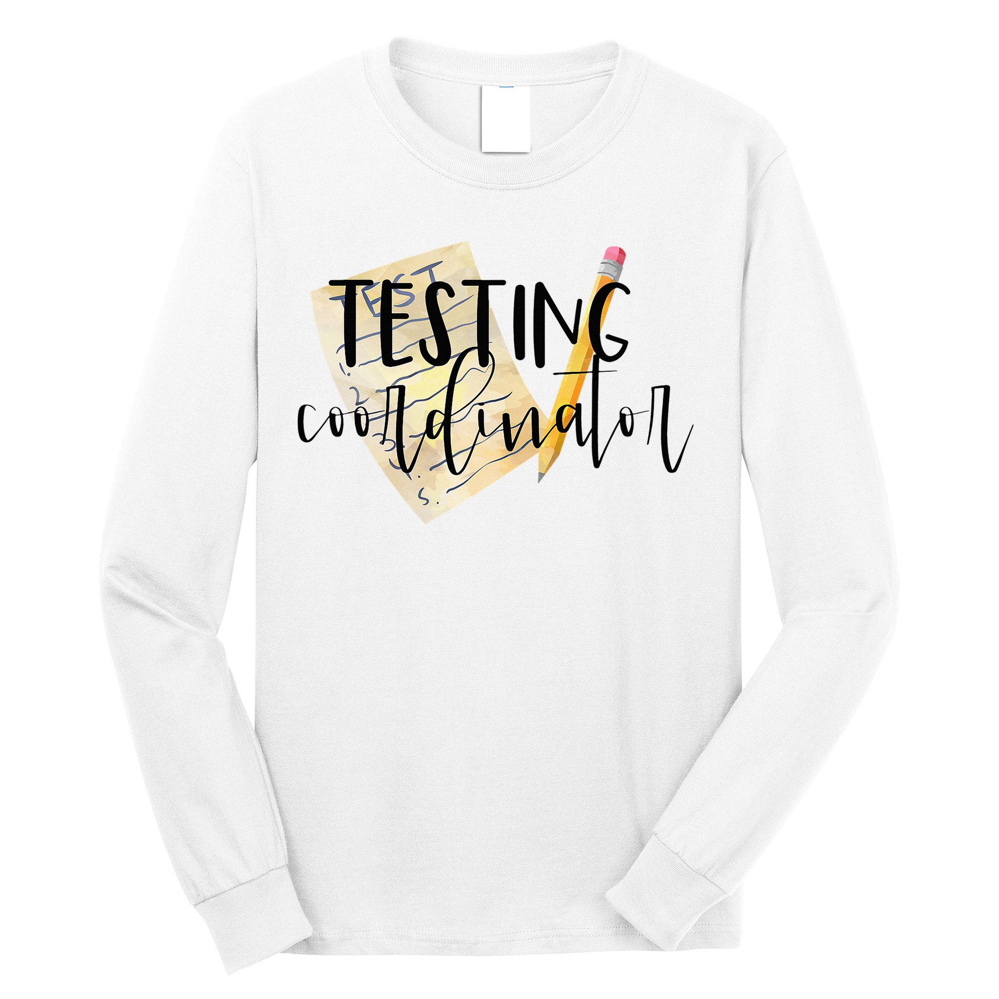 School Testing Coordinator Teacher Tee Long Sleeve Shirt