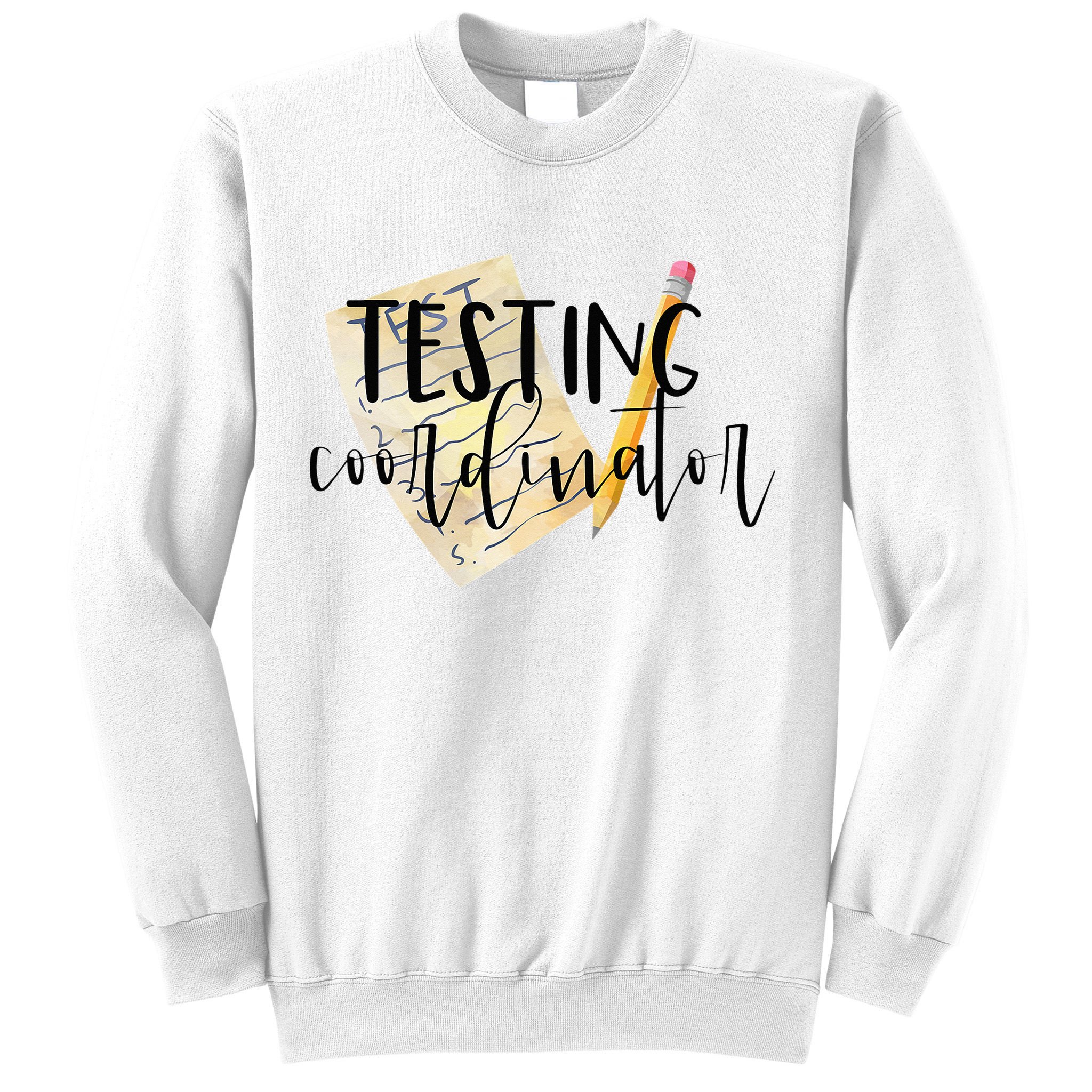 School Testing Coordinator Teacher Tee Sweatshirt