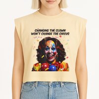 Support Trump Changing The Clown Won’T Change The Circus Kamala Harris Garment-Dyed Women's Muscle Tee