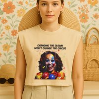 Support Trump Changing The Clown Won’T Change The Circus Kamala Harris Garment-Dyed Women's Muscle Tee
