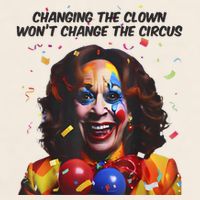 Support Trump Changing The Clown Won’T Change The Circus Kamala Harris Garment-Dyed Women's Muscle Tee