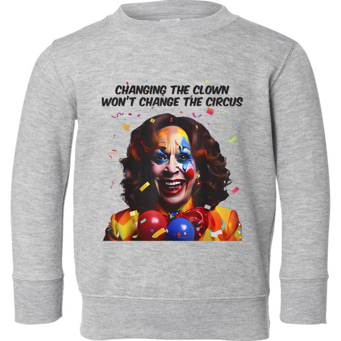 Support Trump Changing The Clown Won’T Change The Circus Kamala Harris Toddler Sweatshirt