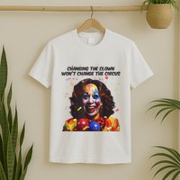 Support Trump Changing The Clown Won’T Change The Circus Kamala Harris T-Shirt