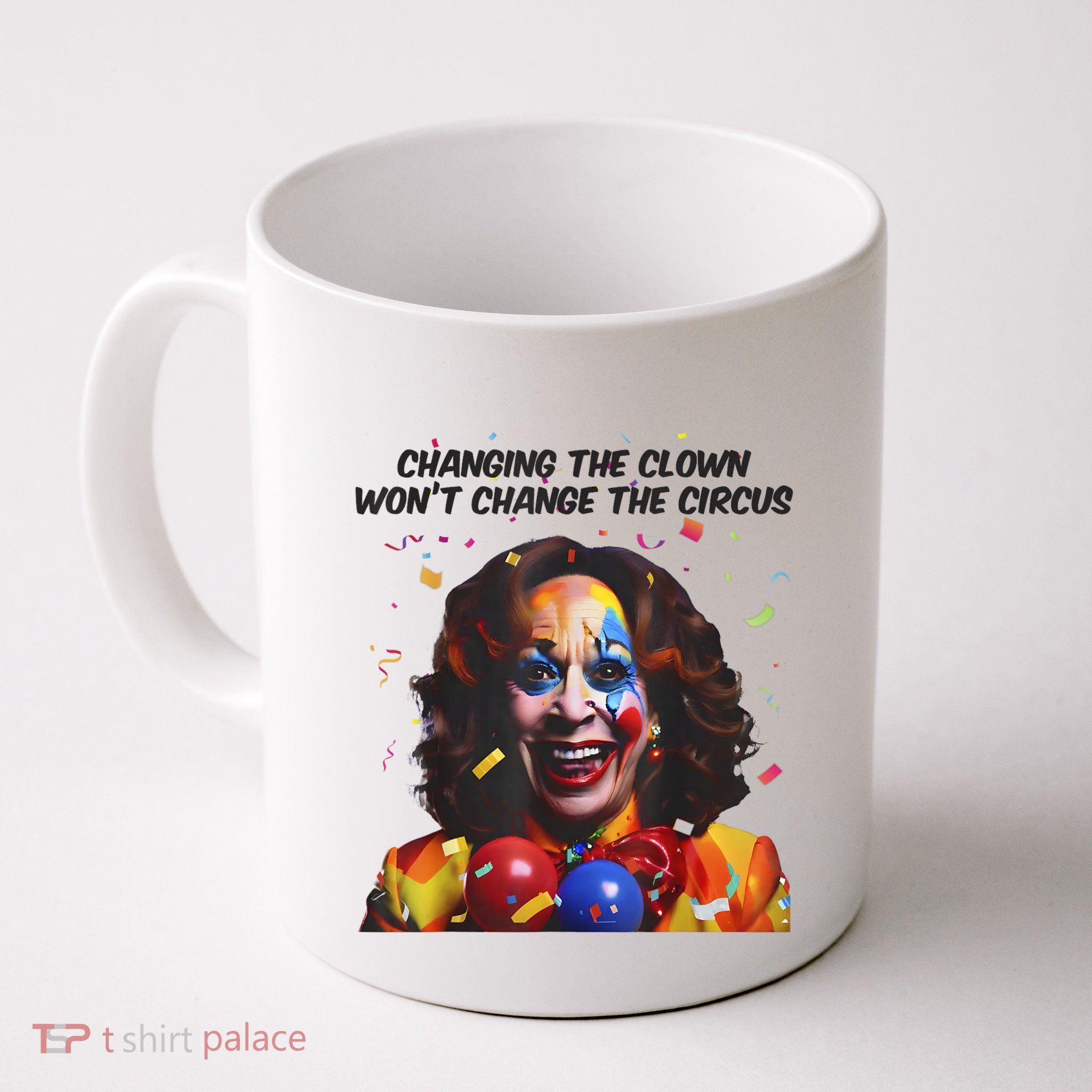 Support Trump Changing The Clown Won’T Change The Circus Kamala Harris Mug