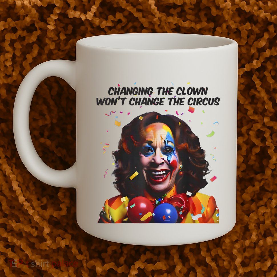 Support Trump Changing The Clown Won’T Change The Circus Kamala Harris Mug