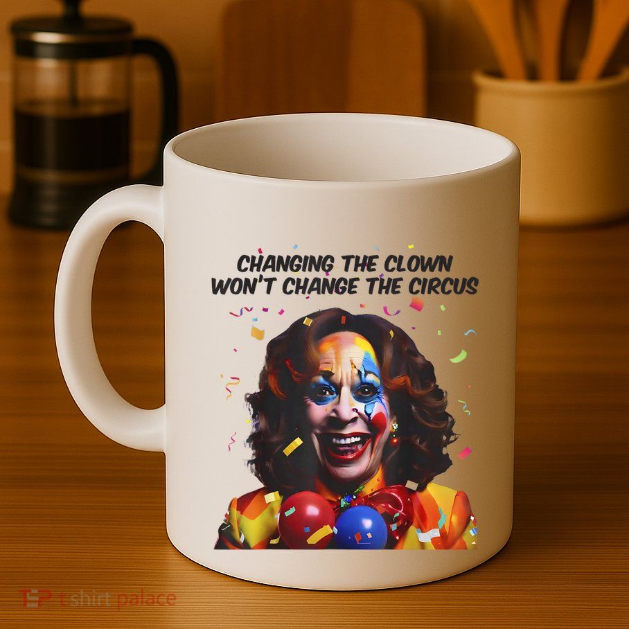 Support Trump Changing The Clown Won’T Change The Circus Kamala Harris Mug
