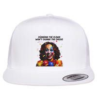 Support Trump Changing The Clown Won’T Change The Circus Kamala Harris Flatbill Hat