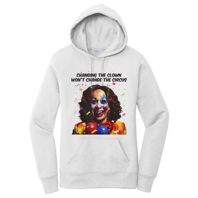 Support Trump Changing The Clown Won’T Change The Circus Kamala Harris Women's Pullover Hoodie