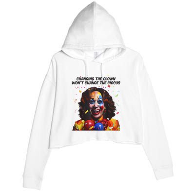 Support Trump Changing The Clown Won’T Change The Circus Kamala Harris Crop Fleece Hoodie