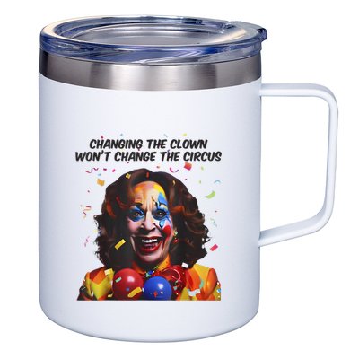 Support Trump Changing The Clown Won’T Change The Circus Kamala Harris 12oz Stainless Steel Coffee Mug