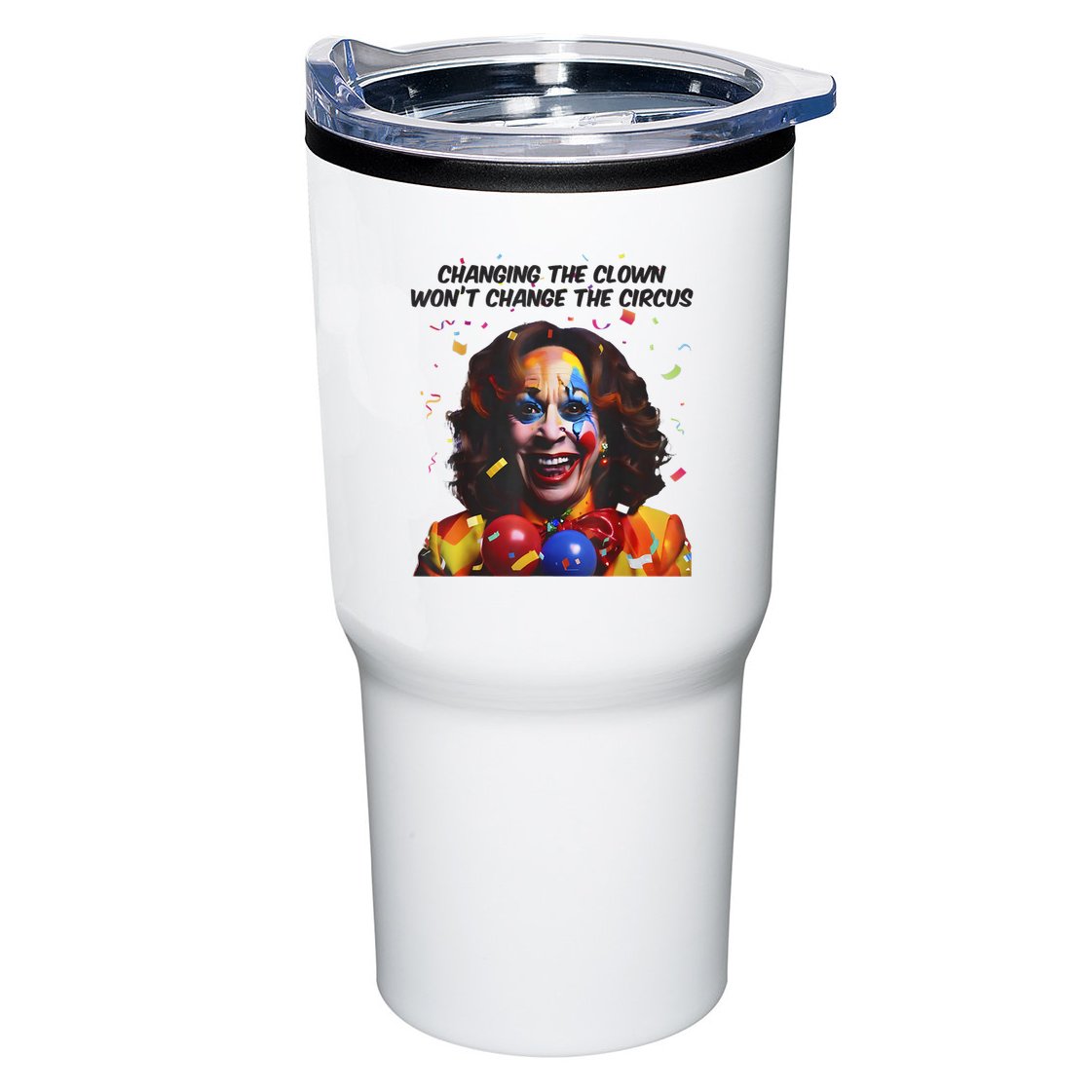 Support Trump Changing The Clown Won’T Change The Circus Kamala Harris Tumbler