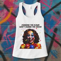 Support Trump Changing The Clown Won’T Change The Circus Kamala Harris Womens Tank Top