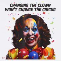 Support Trump Changing The Clown Won’T Change The Circus Kamala Harris Baby Bodysuit