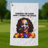 Support Trump Changing The Clown Won’T Change The Circus Kamala Harris Golf Towel