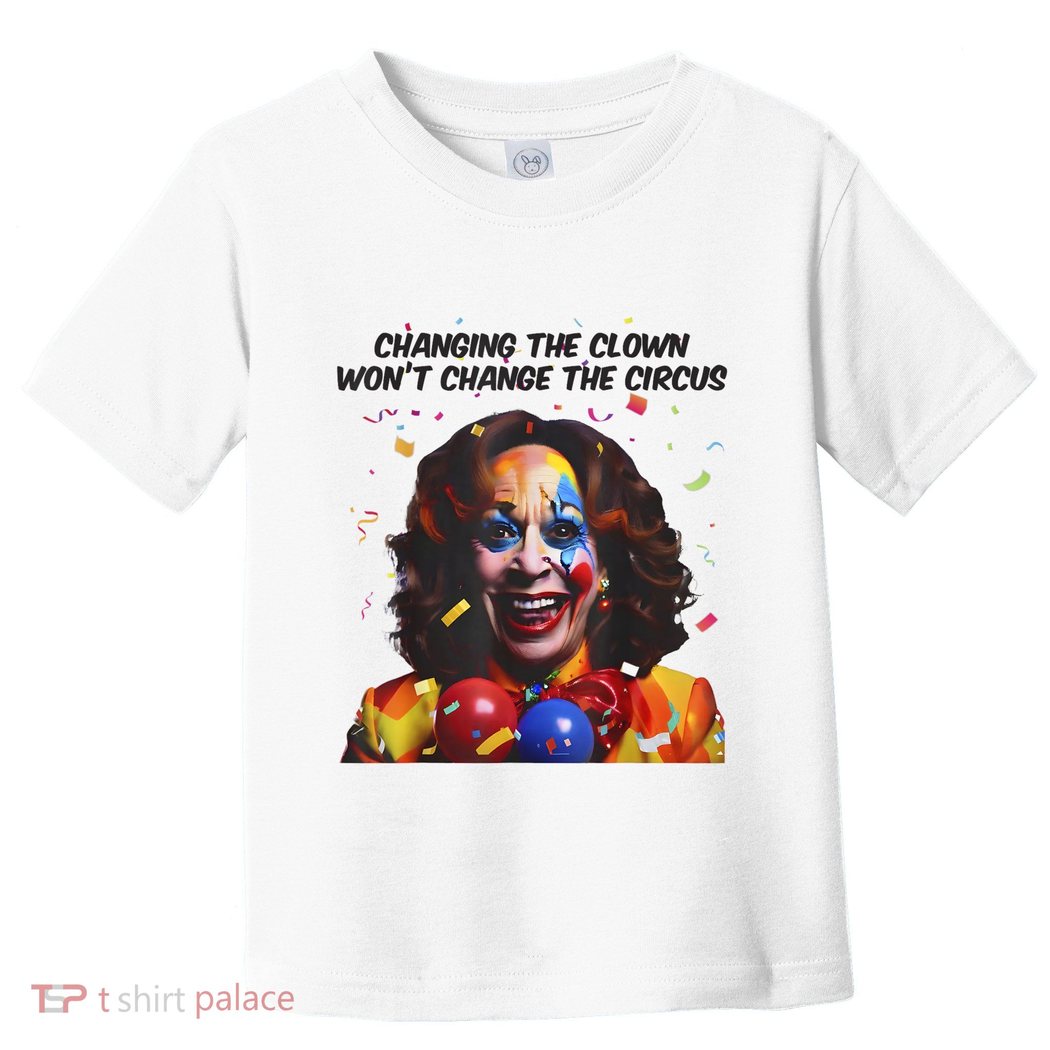 Support Trump Changing The Clown Won’T Change The Circus Kamala Harris Toddler T-Shirt