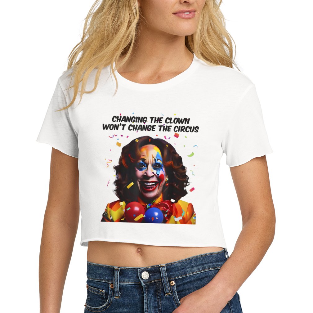 Support Trump Changing The Clown Won’T Change The Circus Kamala Harris Crop Top