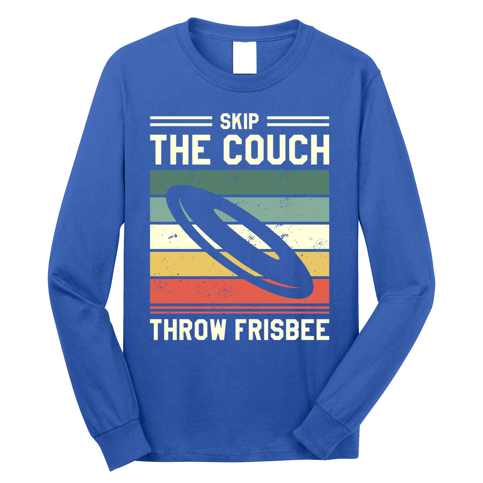 Skip The Couch Throw Frisbee Gift Long Sleeve Shirt