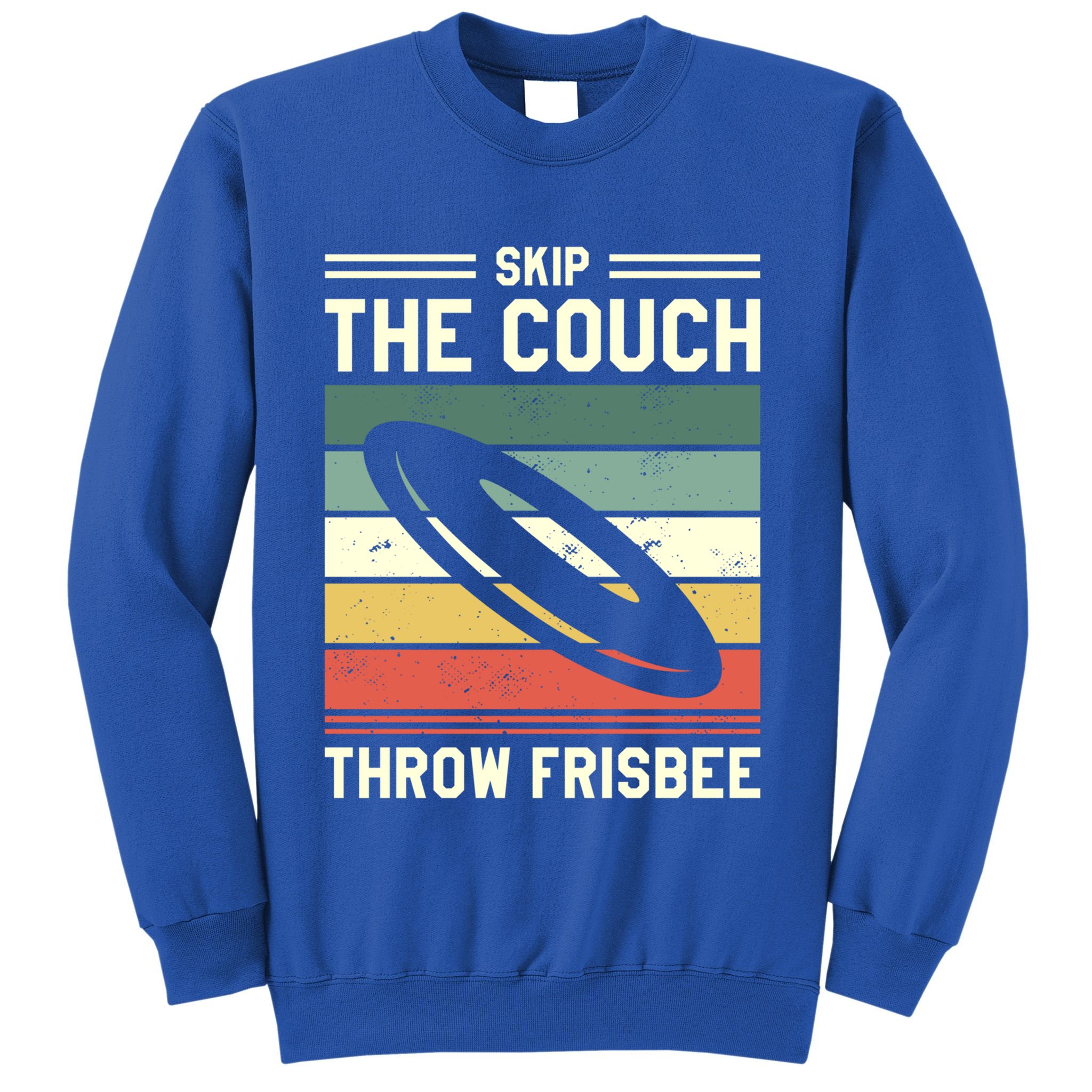 Skip The Couch Throw Frisbee Gift Sweatshirt