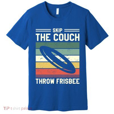 Skip The Couch Throw Frisbee Gift Premium T-Shirt