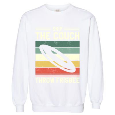 Skip The Couch Throw Frisbee Gift Garment-Dyed Sweatshirt