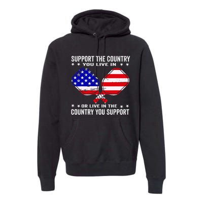 Support The Country You Live In Usa 4th Of July Pickleball Premium Hoodie