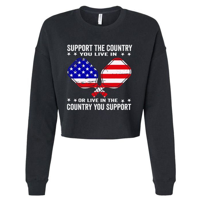 Support The Country You Live In Usa 4th Of July Pickleball Cropped Pullover Crew