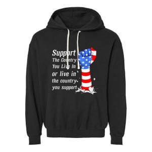 Support The Country You Live In The Country You Support Garment-Dyed Fleece Hoodie