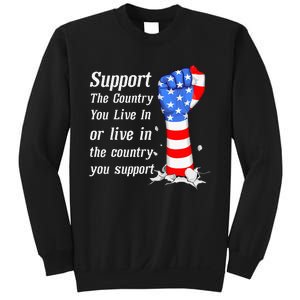 Support The Country You Live In The Country You Support Sweatshirt