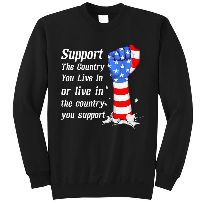 Support The Country You Live In The Country You Support Sweatshirt