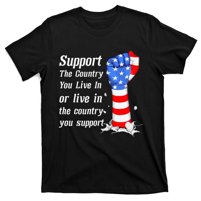 Support The Country You Live In The Country You Support T-Shirt