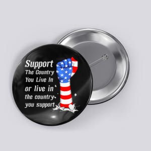 Support The Country You Live In The Country You Support Button