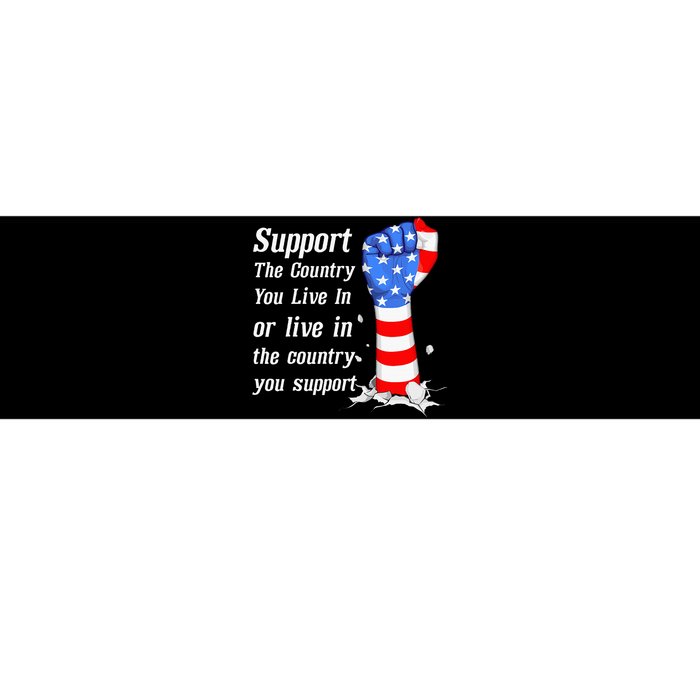 Support The Country You Live In The Country You Support Bumper Sticker