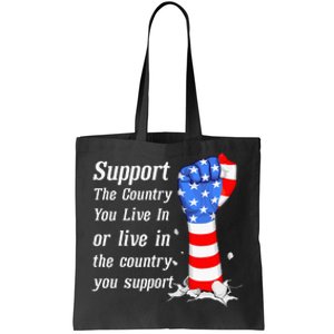 Support The Country You Live In The Country You Support Tote Bag