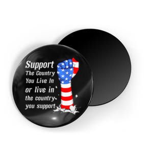 Support The Country You Live In The Country You Support Magnet