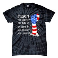 Support The Country You Live In The Country You Support Tie-Dye T-Shirt