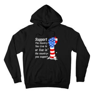 Support The Country You Live In The Country You Support Tall Hoodie