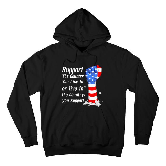 Support The Country You Live In The Country You Support Tall Hoodie