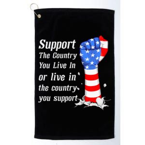 Support The Country You Live In The Country You Support Platinum Collection Golf Towel