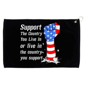 Support The Country You Live In The Country You Support Grommeted Golf Towel