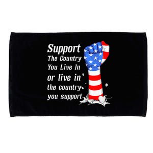 Support The Country You Live In The Country You Support Microfiber Hand Towel