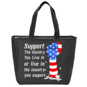 Support The Country You Live In The Country You Support Zip Tote Bag