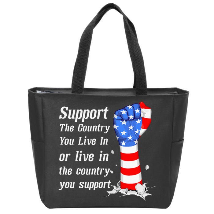 Support The Country You Live In The Country You Support Zip Tote Bag