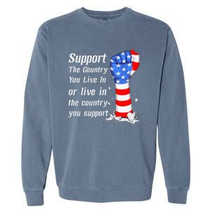 Support The Country You Live In The Country You Support Garment-Dyed Sweatshirt