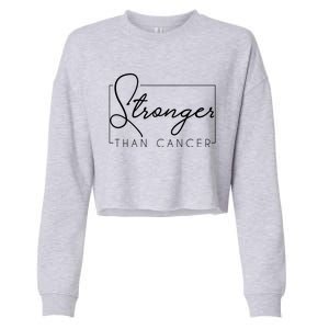 Stronger Than Cancer Cute Gift For Cancer Patient Cute Gift Cropped Pullover Crew