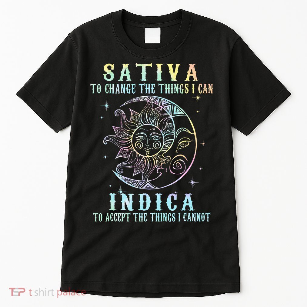 Sativa To Change The Things I Can Indica Cannabis W Tall T-Shirt