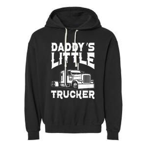 Semi Truck DaddyS Little Trucker Garment-Dyed Fleece Hoodie