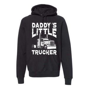 Semi Truck DaddyS Little Trucker Premium Hoodie