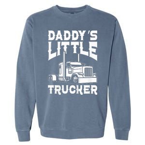 Semi Truck DaddyS Little Trucker Garment-Dyed Sweatshirt