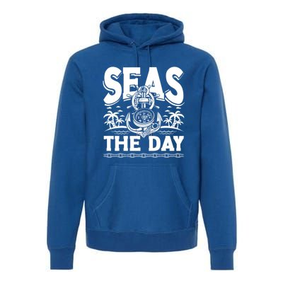 Seas The Day Sea Sailor Maritime Gift Premium Hoodie