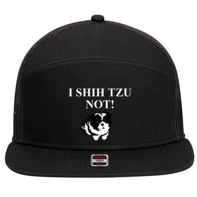 Shih Tzu Dog Owner Funny Gift I SHIH TZU NOT 7 Panel Mesh Trucker Snapback Hat